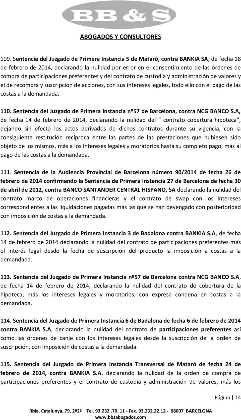 demandada. 110. Sentencia del Juzgado de Primera Instancia nº57 de Barcelona, contra NCG BANCO S.