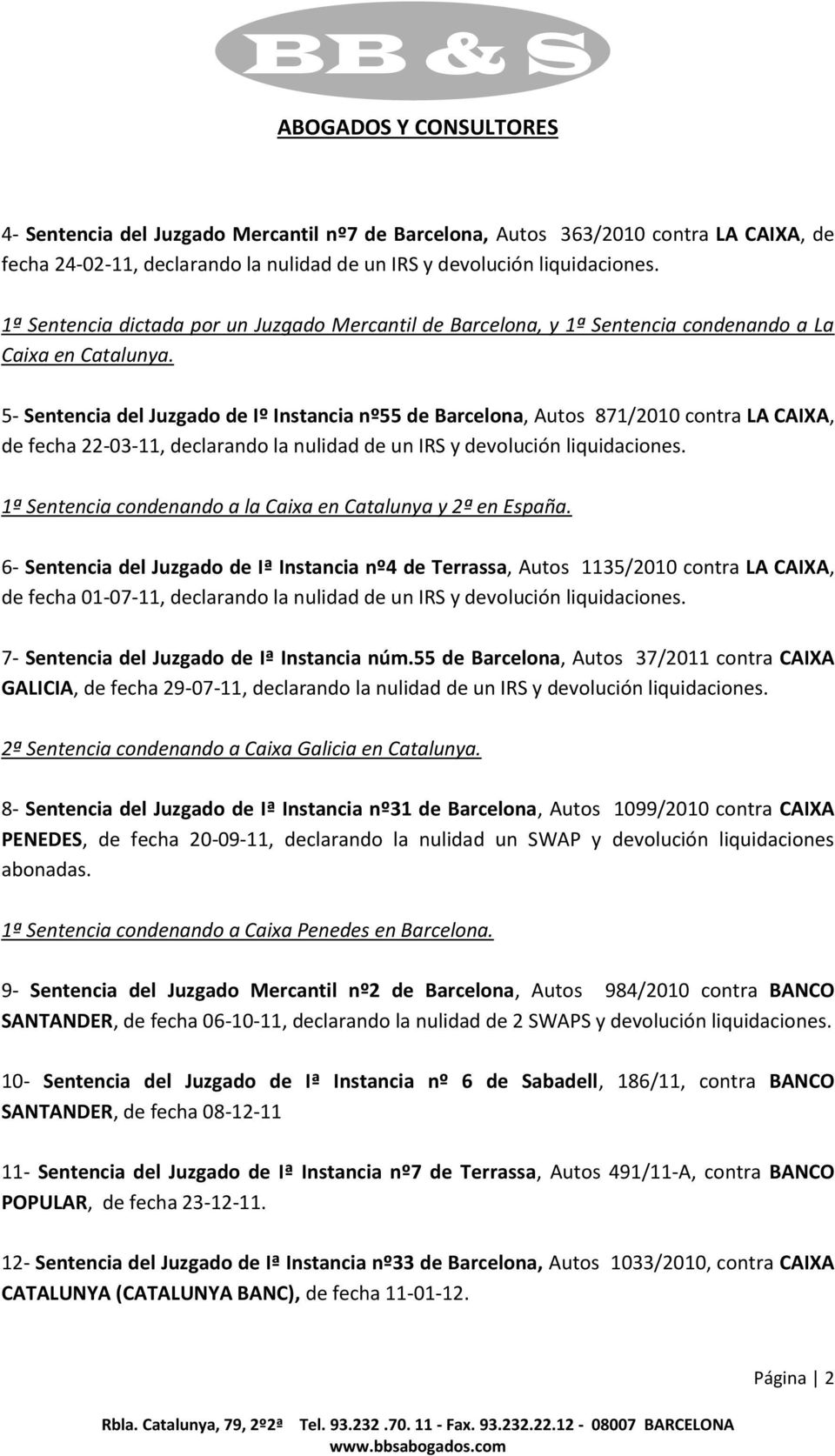 5- Sentencia del Juzgado de Iº Instancia nº55 de Barcelona, Autos 871/2010 contra LA CAIXA, de fecha 22-03-11, declarando la nulidad de un IRS y devolución liquidaciones.