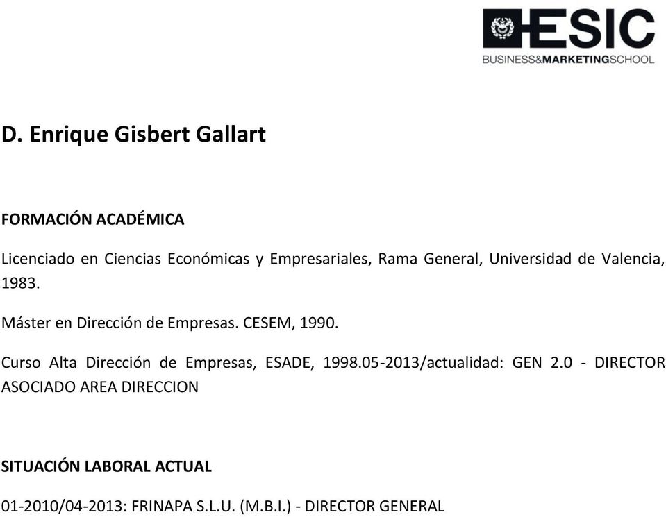 Curso Alta Dirección de Empresas, ESADE, 1998.05-2013/actualidad: GEN 2.