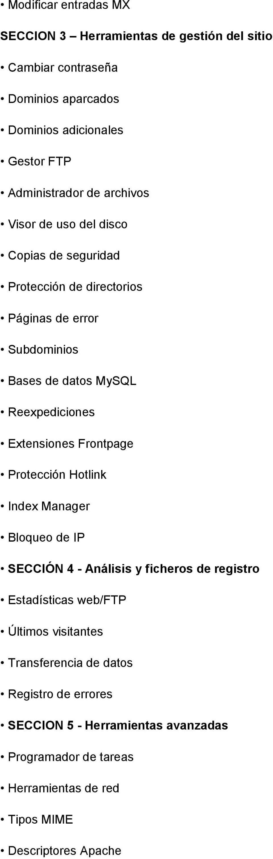 Extensiones Frontpage Protección Hotlink Index Manager Bloqueo de IP SECCIÓN 4 - Análisis y ficheros de registro Estadísticas web/ftp Últimos