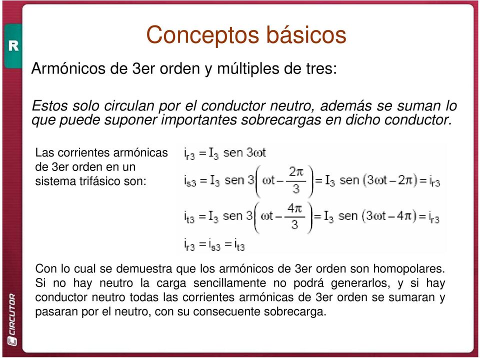 Las corrientes armónicas de 3er orden en un sistema trifásico son: Conceptos básicos Con lo cual se demuestra que los armónicos de