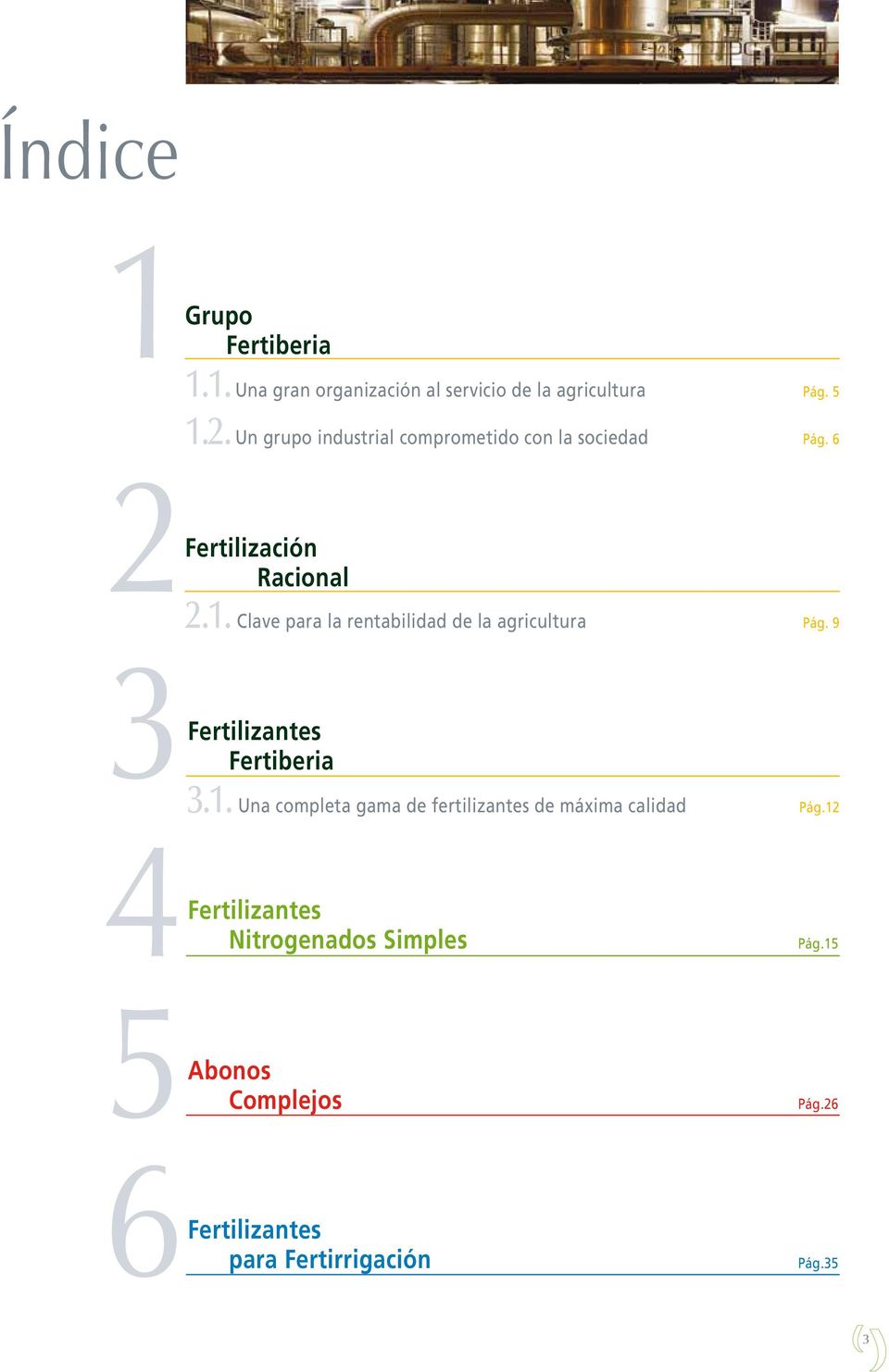 Clave para la rentabilidad de la agricultura Pág. 5 Pág. 6 9 3Fertilizantes Fertiberia Pág.12