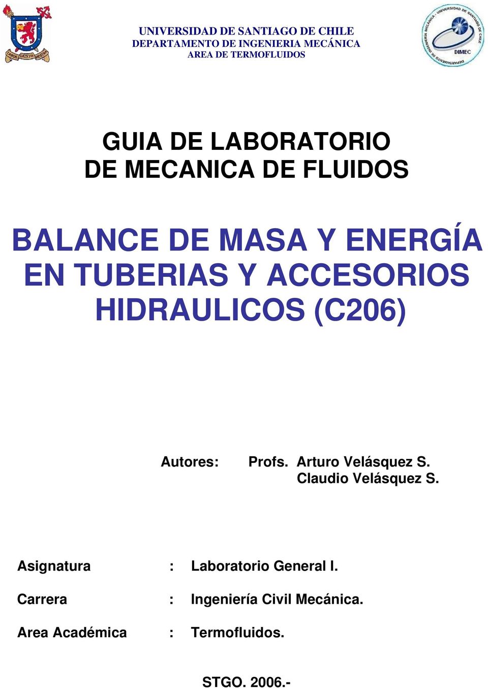 HIDRAULICOS (C06) Autores: Profs. Arturo Velásquez S. Claudio Velásquez S.