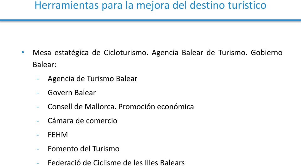 Gobierno Balear: - Agencia de Turismo Balear - Govern Balear - Consell de