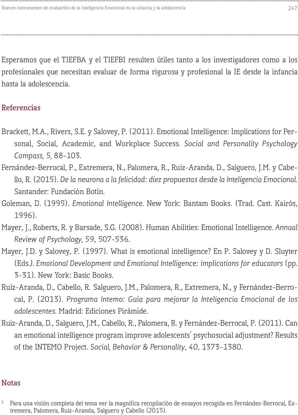 Emotional Intelligence: Implications for Personal, Social, Academic, and Workplace Success. Social and Personality Psychology Compass, 5, 88-103. Fernández-Berrocal, P., Extremera, N., Palomera, R.