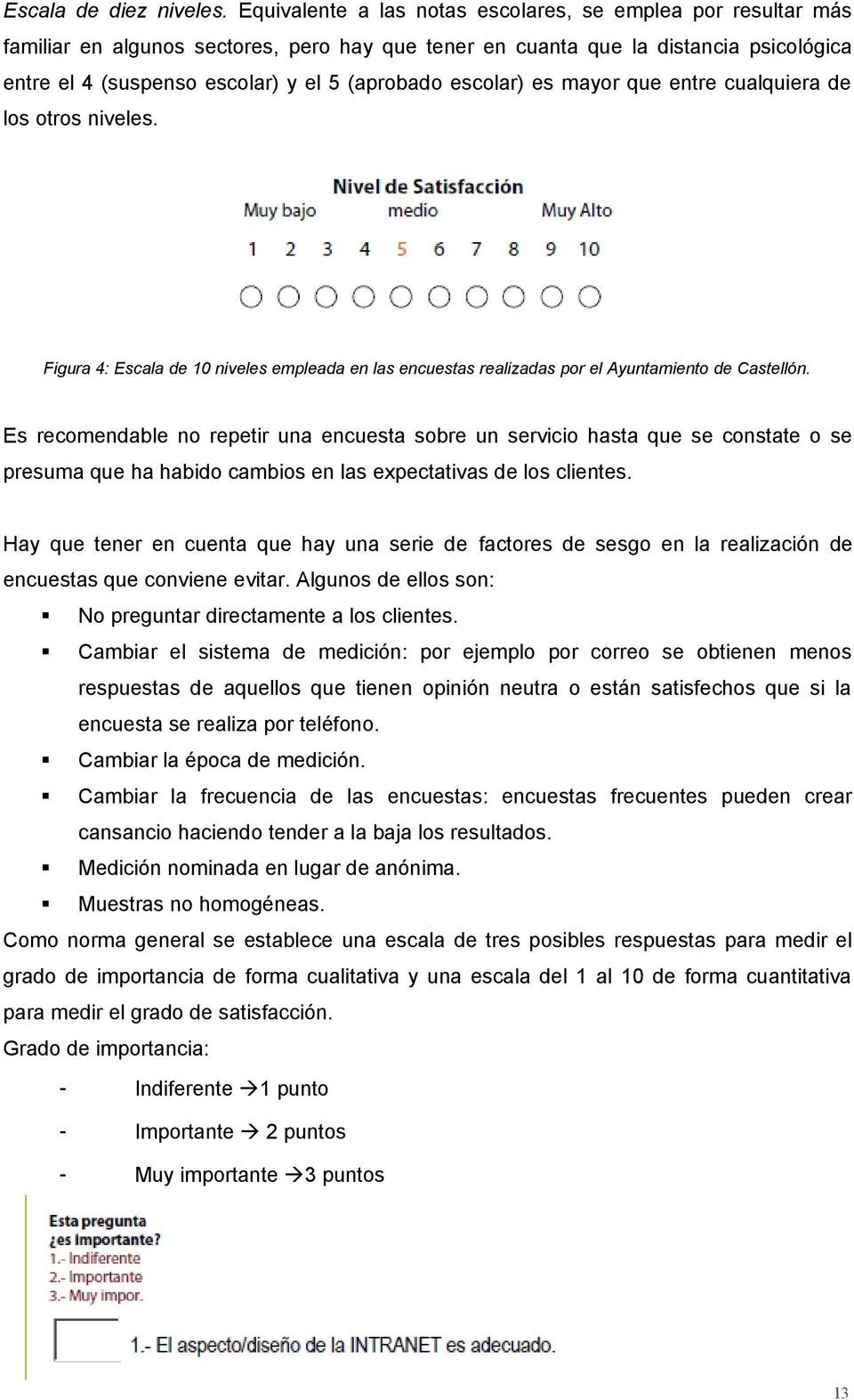 escolar) es mayor que entre cualquiera de los otros niveles. Figura 4: Escala de 10 niveles empleada en las encuestas realizadas por el Ayuntamiento de Castellón.