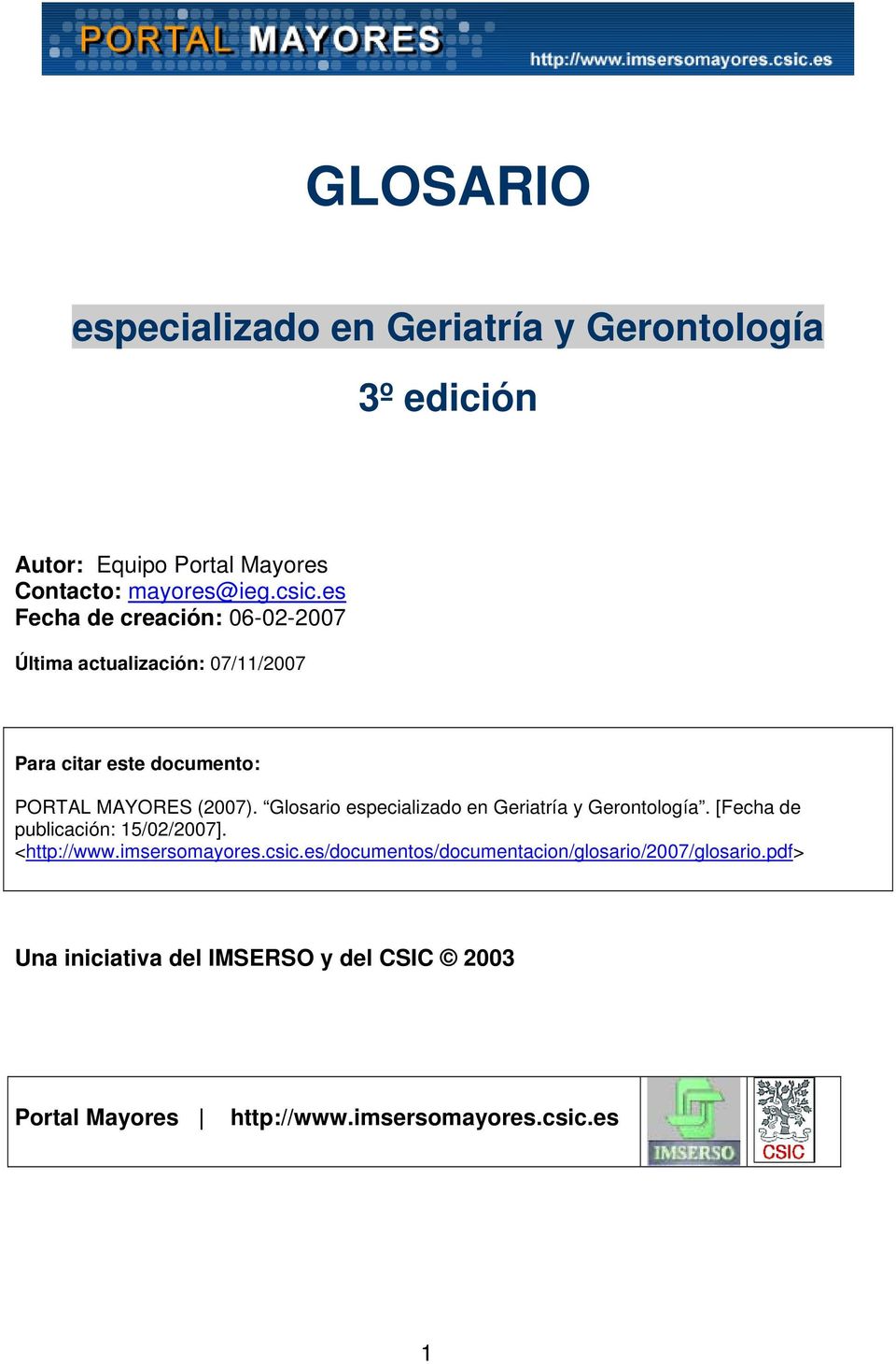 Glosario especializado en Geriatría y Gerontología. [Fecha de publicación: 15/02/2007]. <http://www.imsersomayores.csic.
