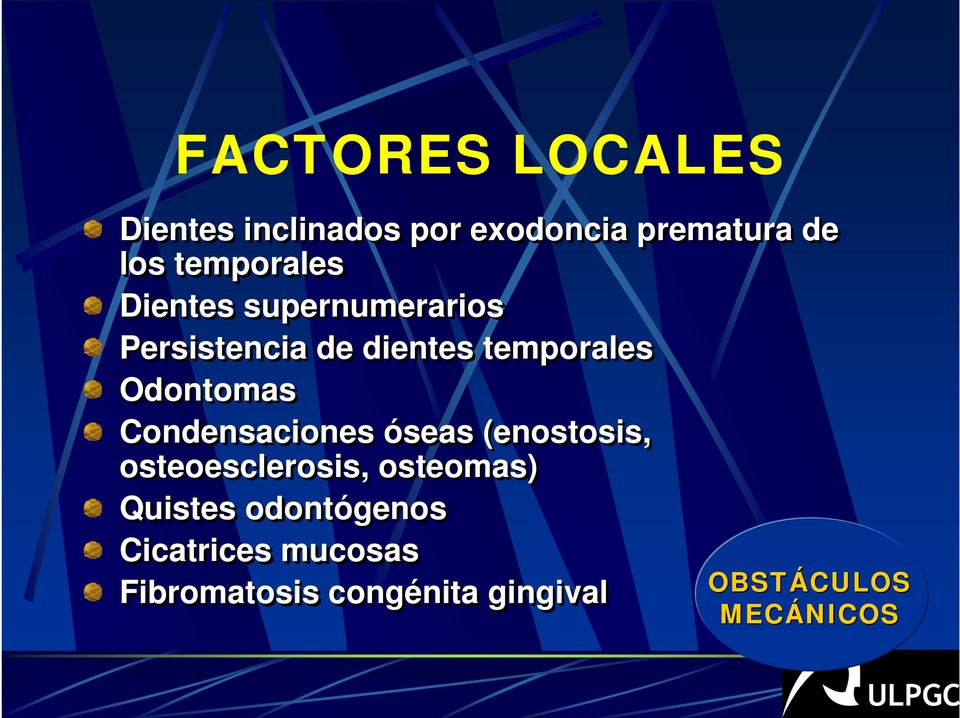 Odontomas Condensaciones óseas (enostosis, osteoesclerosis, osteomas)