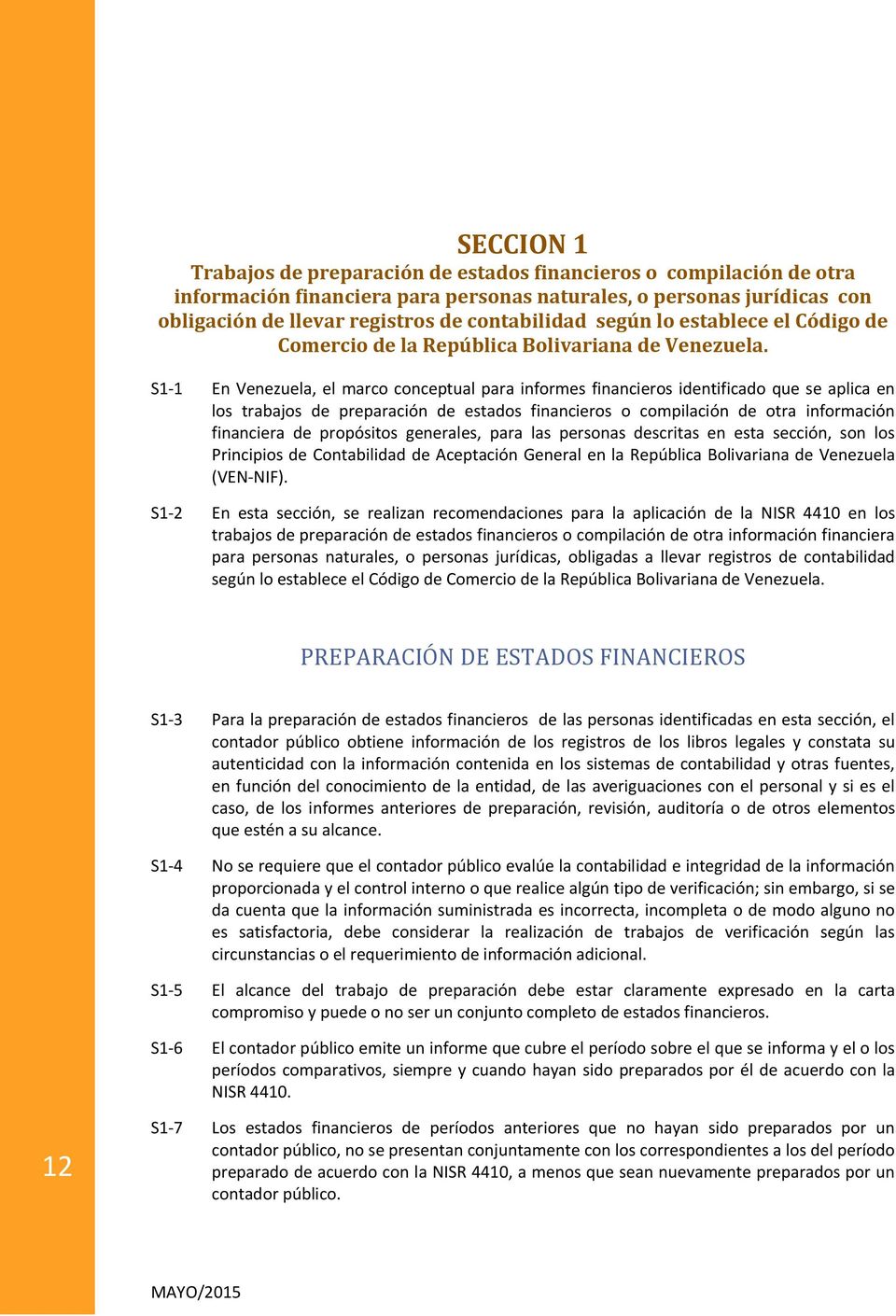 S1-1 En Venezuela, el marco conceptual para informes financieros identificado que se aplica en los trabajos de preparación de estados financieros o compilación de otra información financiera de