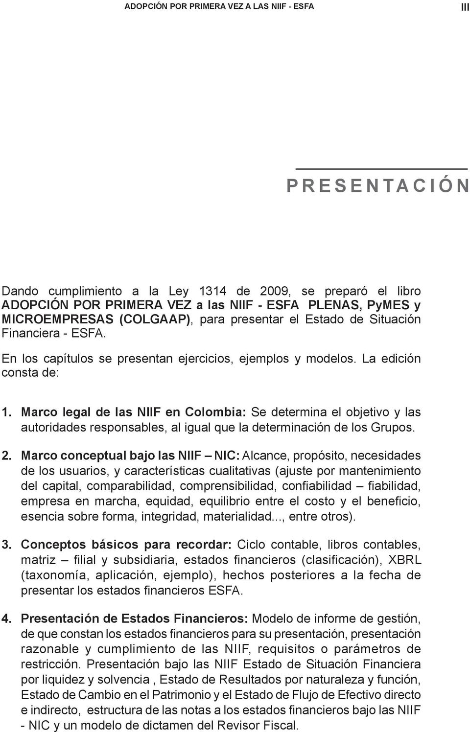 Marco legal de las NIIF en Colombia: Se determina el objetivo y las autoridades responsables, al igual que la determinación de los Grupos. 2.