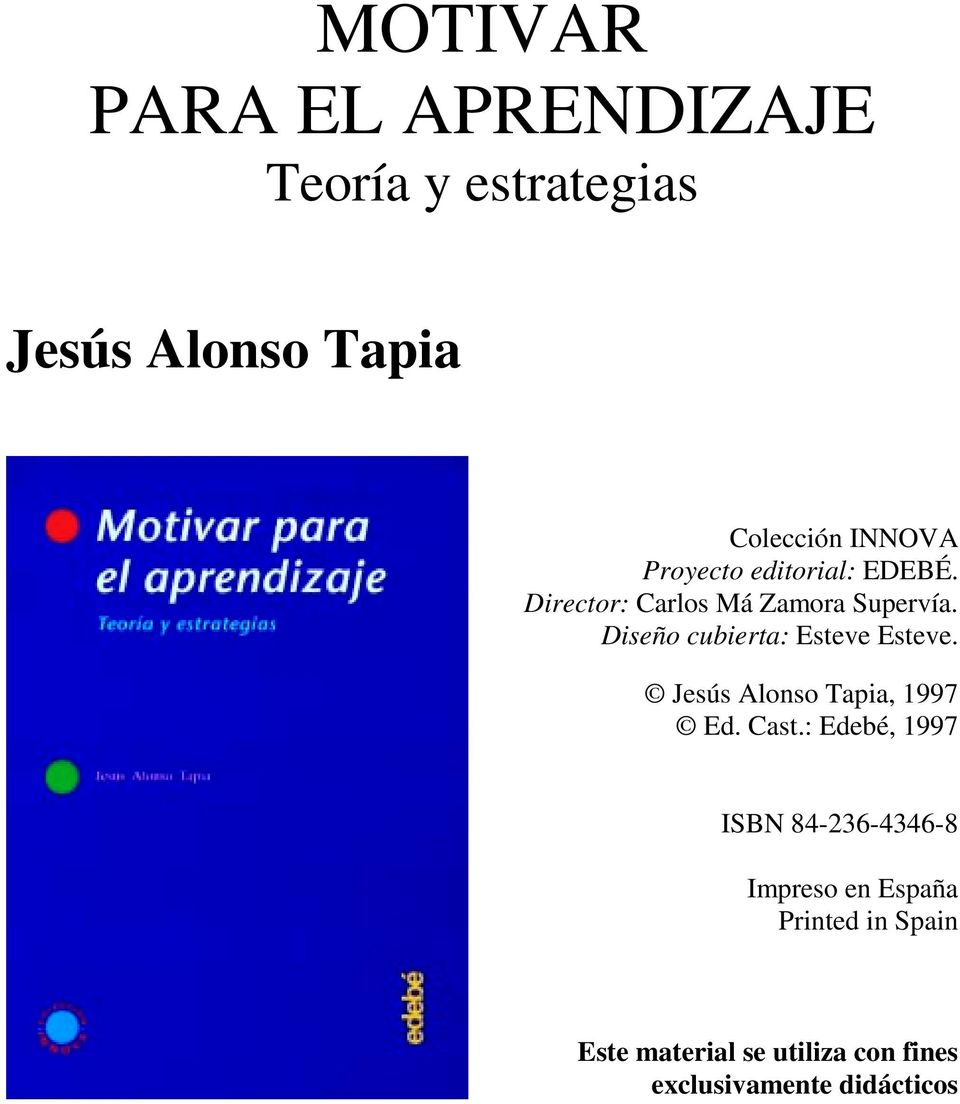 Diseño cubierta: Esteve Esteve. Jesús Alonso Tapia, 1997 Ed. Cast.