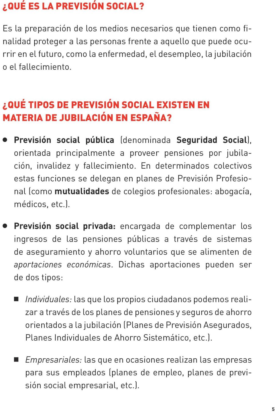fallecimiento. Qué tipos de previsión social existen en materia de jubilación en España?