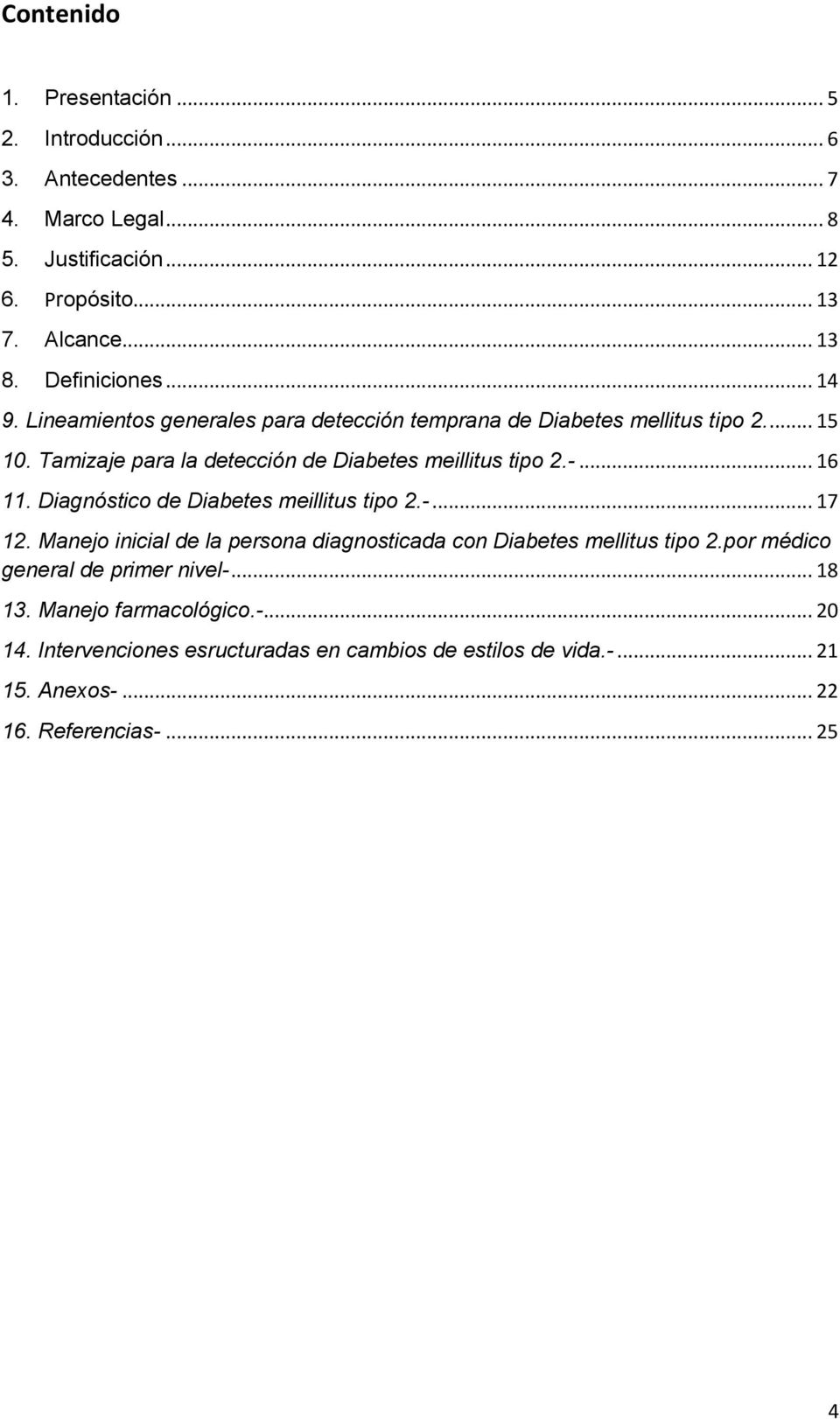 Tamizaje para la detección de Diabetes meillitus tipo 2.-... 16 11. Diagnóstico de Diabetes meillitus tipo 2.-... 17 12.