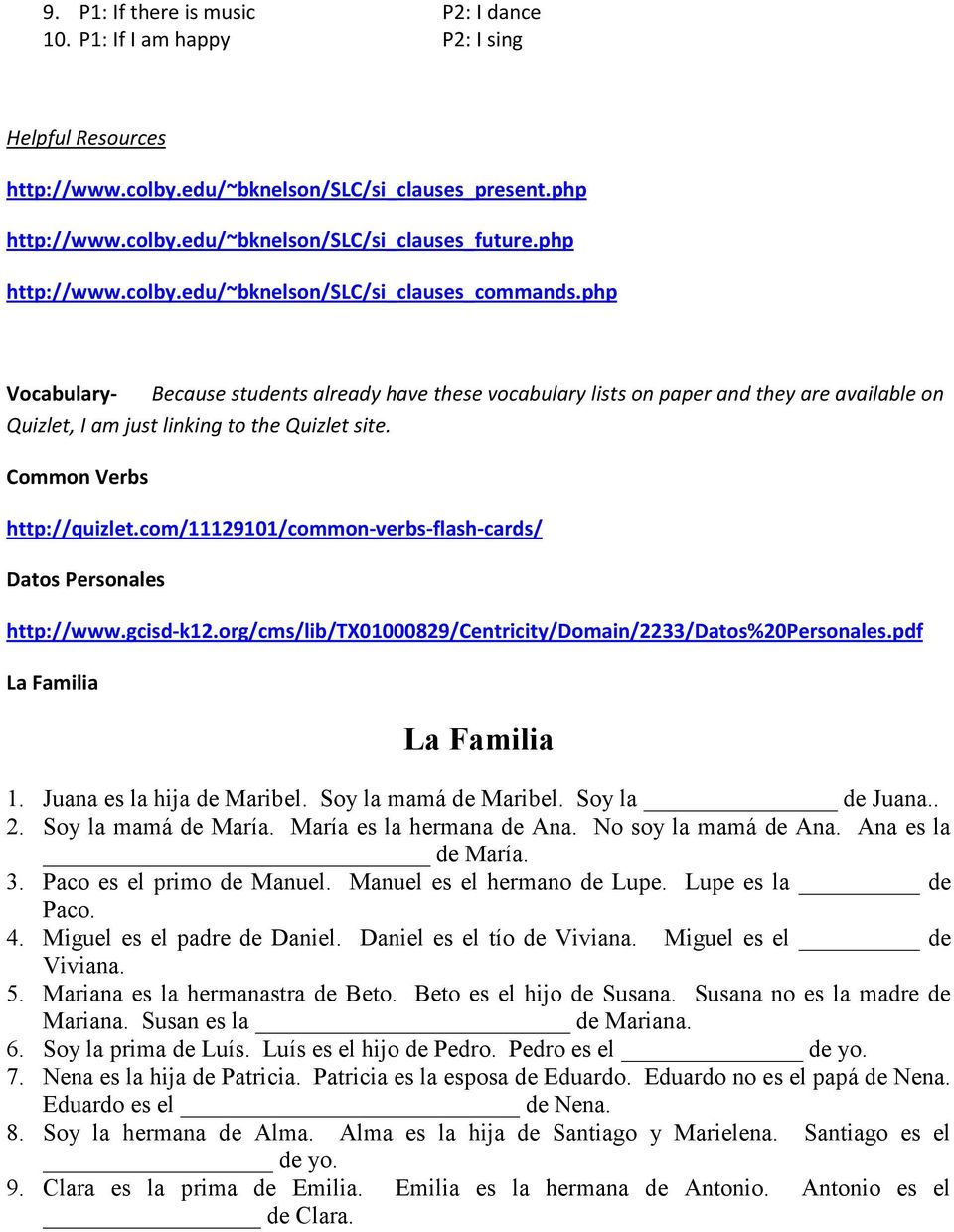 com/11129101/commonverbsflashcards/ Datos Personales http://www.gcisdk12.org/cms/lib/tx01000829/centricity/domain/2233/datos%20personales.pdf La Familia La Familia 1. Juana es la hija de Maribel.