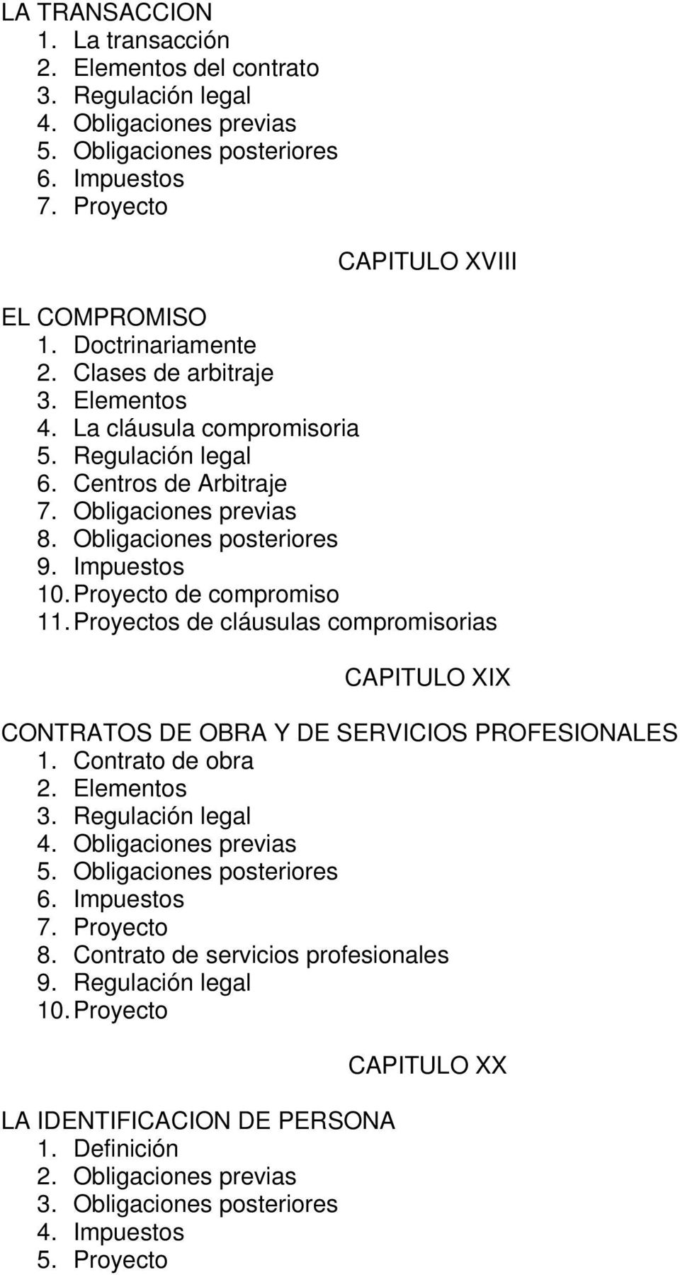 Proyecto de compromiso 11. Proyectos de cláusulas compromisorias CAPITULO XIX CONTRATOS DE OBRA Y DE SERVICIOS PROFESIONALES 1. Contrato de obra 2.