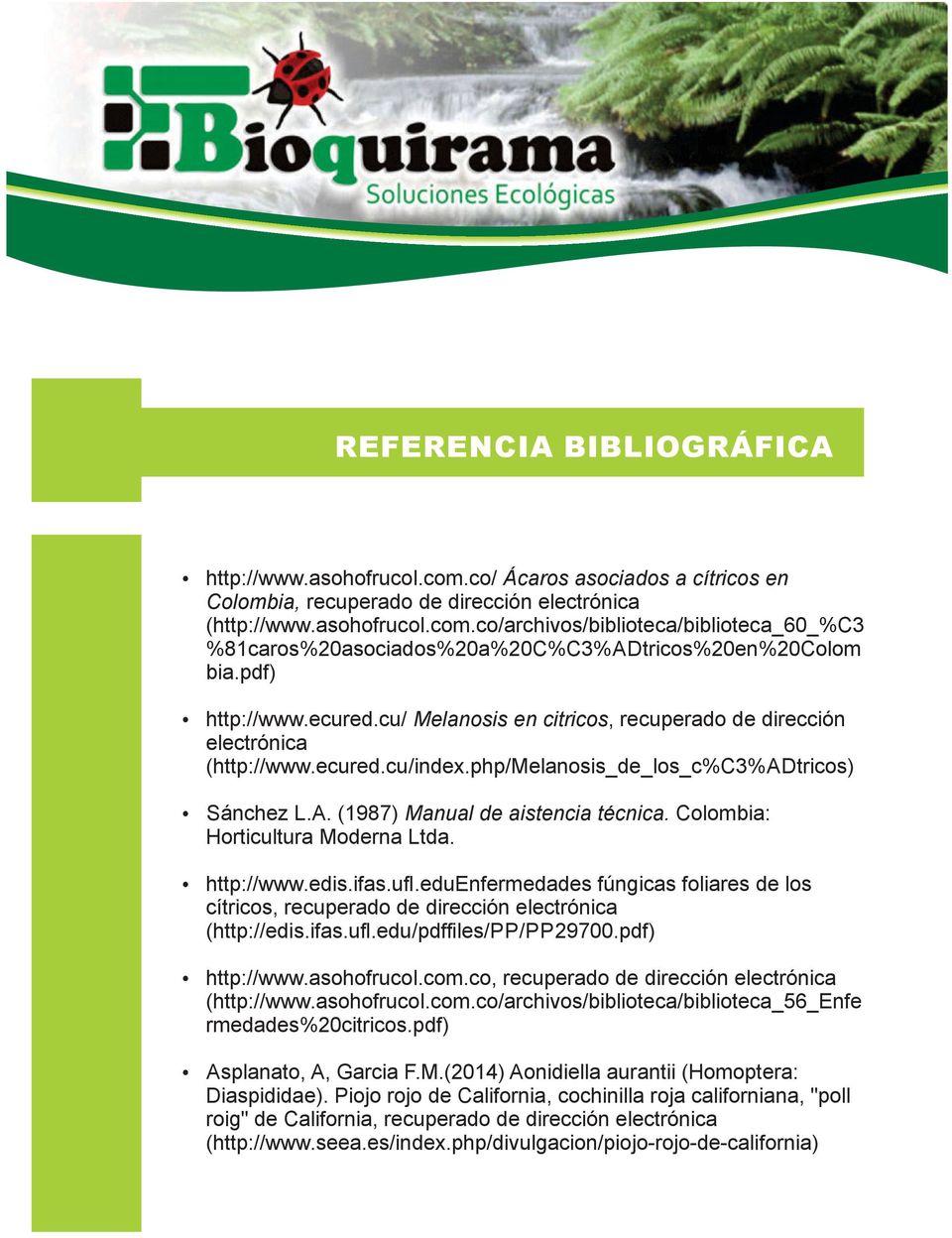 Colombia: Horticultura Moderna Ltda. http://www.edis.ifas.ufl.eduenfermedades fúngicas foliares de los cítricos, recuperado de dirección electrónica (http://edis.ifas.ufl.edu/pdffiles/pp/pp29700.