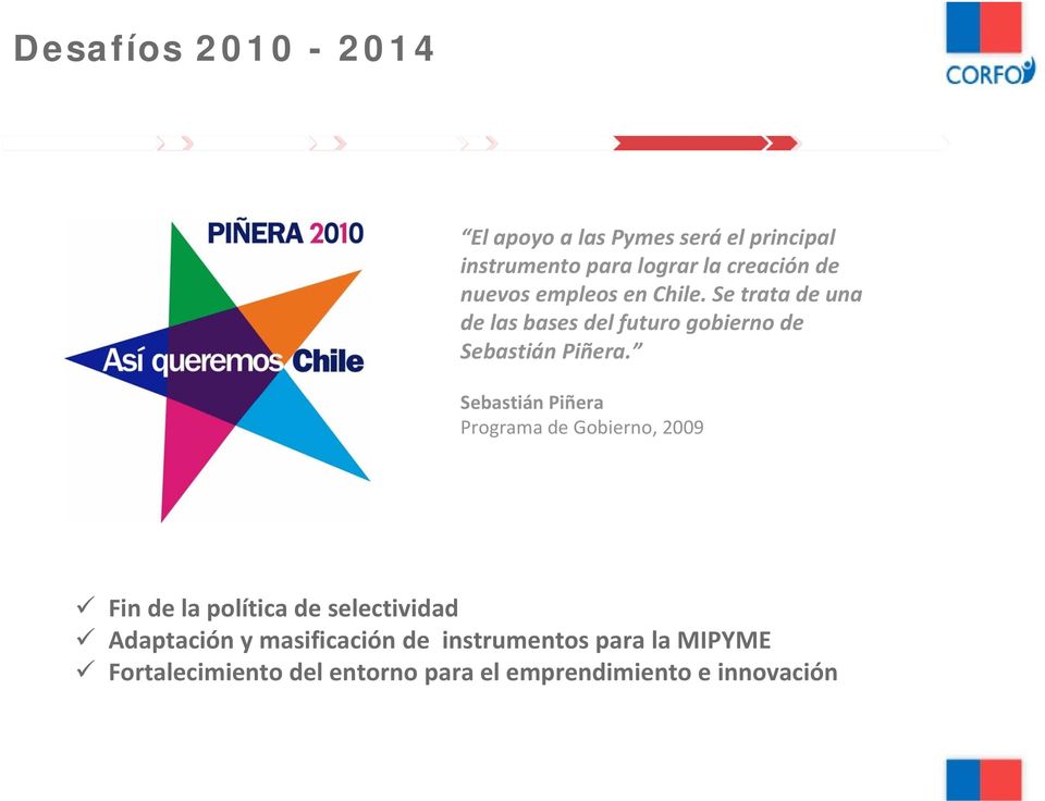 Sebastián Piñera Programa de Gobierno, 2009 Fin de la política de selectividad Adaptación y
