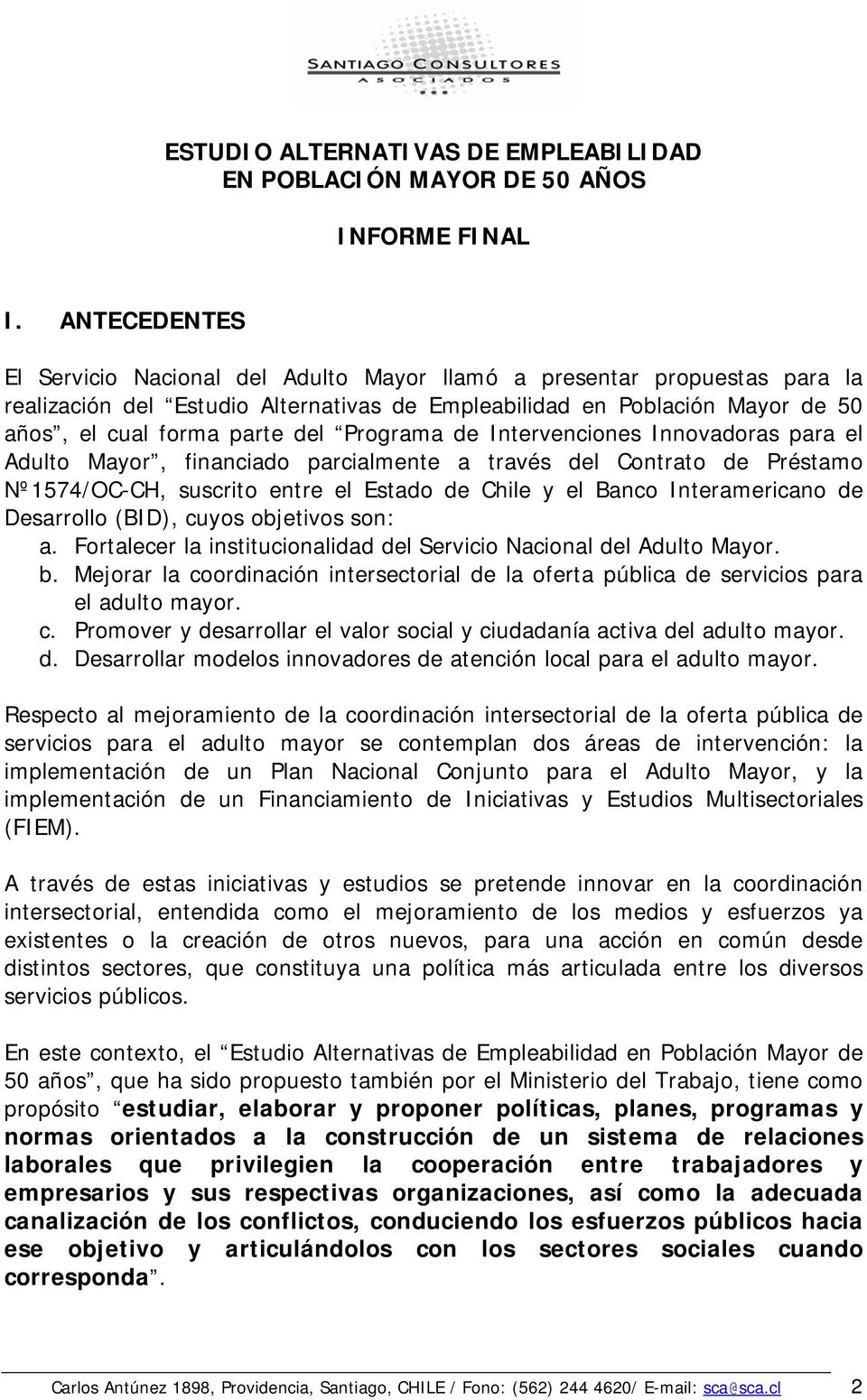 Programa de Intervenciones Innovadoras para el Adulto Mayor, financiado parcialmente a través del Contrato de Préstamo Nº1574/OC-CH, suscrito entre el Estado de Chile y el Banco Interamericano de