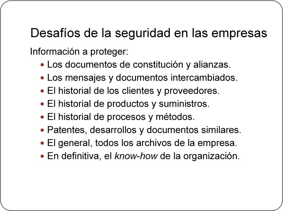 El historial de productos y suministros. El historial de procesos y métodos.