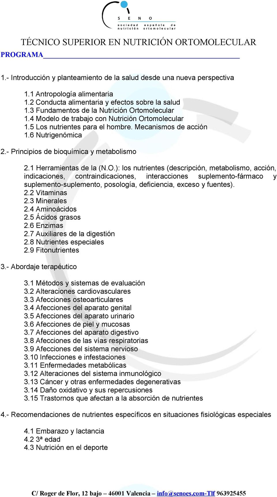Mecanismos de acción 1.6 Nutrigenómica 2.- Principios de bioquímica y metabolismo 2.1 Herramientas de la (N.O.
