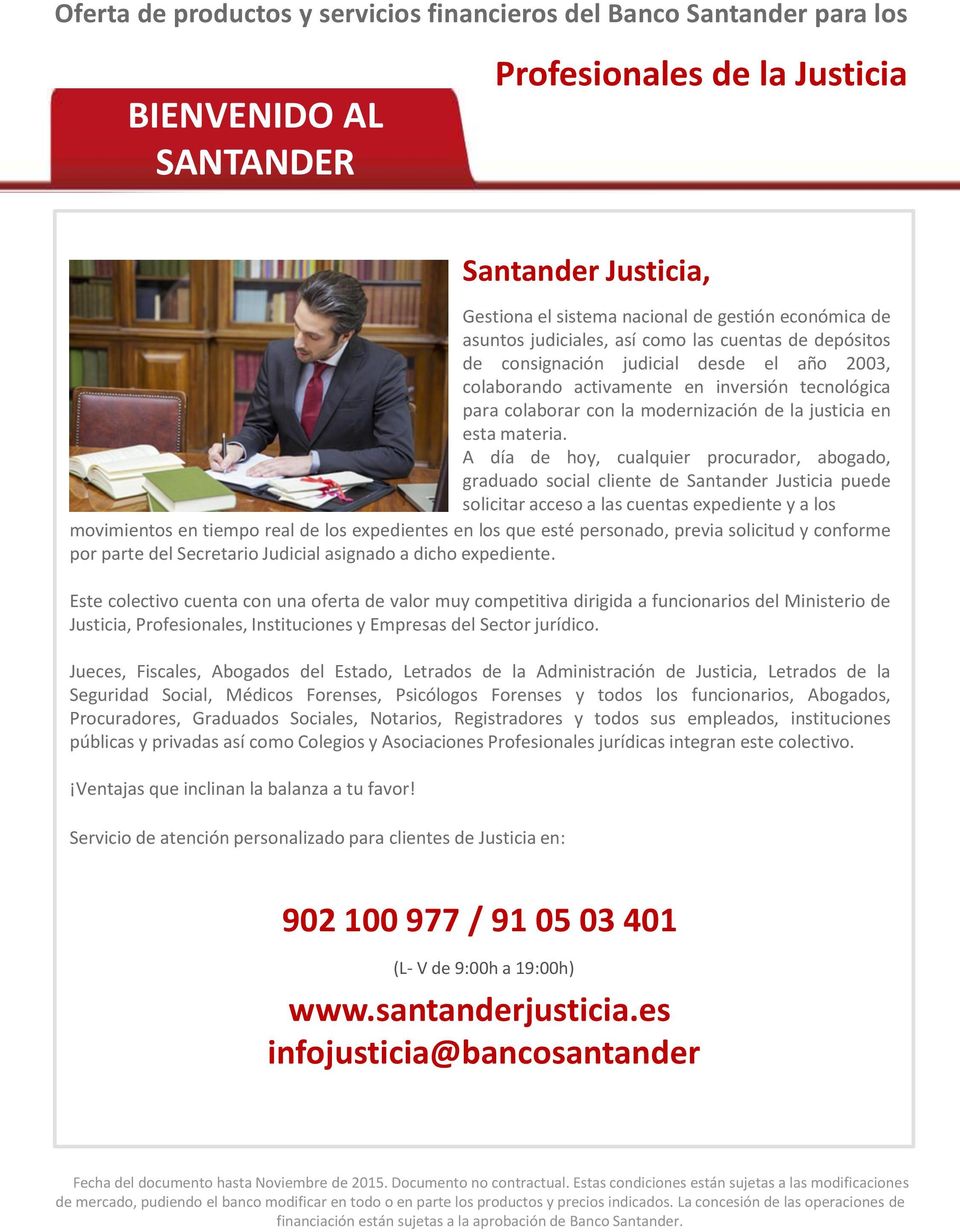 A día de hoy, cualquier procurador, abogado, graduado social cliente de Santander Justicia puede solicitar acceso a las cuentas expediente y a los movimientos en tiempo real de los expedientes en los
