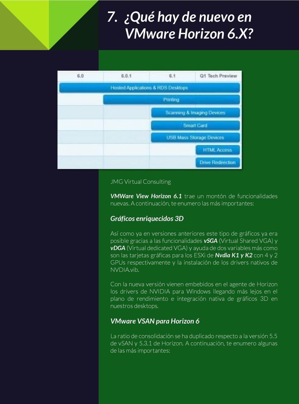 VGA) y vdga (Virtual dedicated VGA) y ayuda de dos variables más como son las tarjetas gráficas para los ESXi de Nvdia K1 y K2 con 4 y 2 GPUs respectivamente y la instalación de los drivers nativos