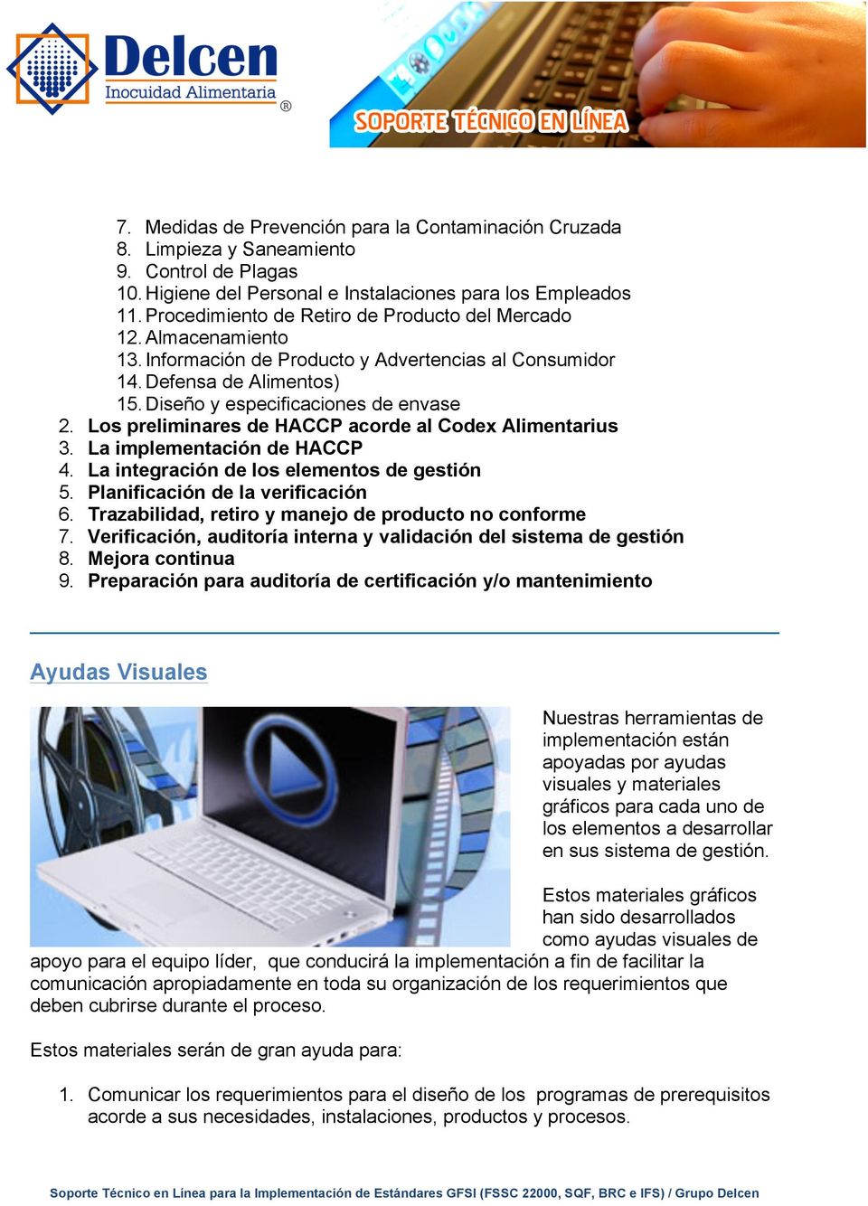Los preliminares de HACCP acorde al Codex Alimentarius 3. La implementación de HACCP 4. La integración de los elementos de gestión 5. Planificación de la verificación 6.