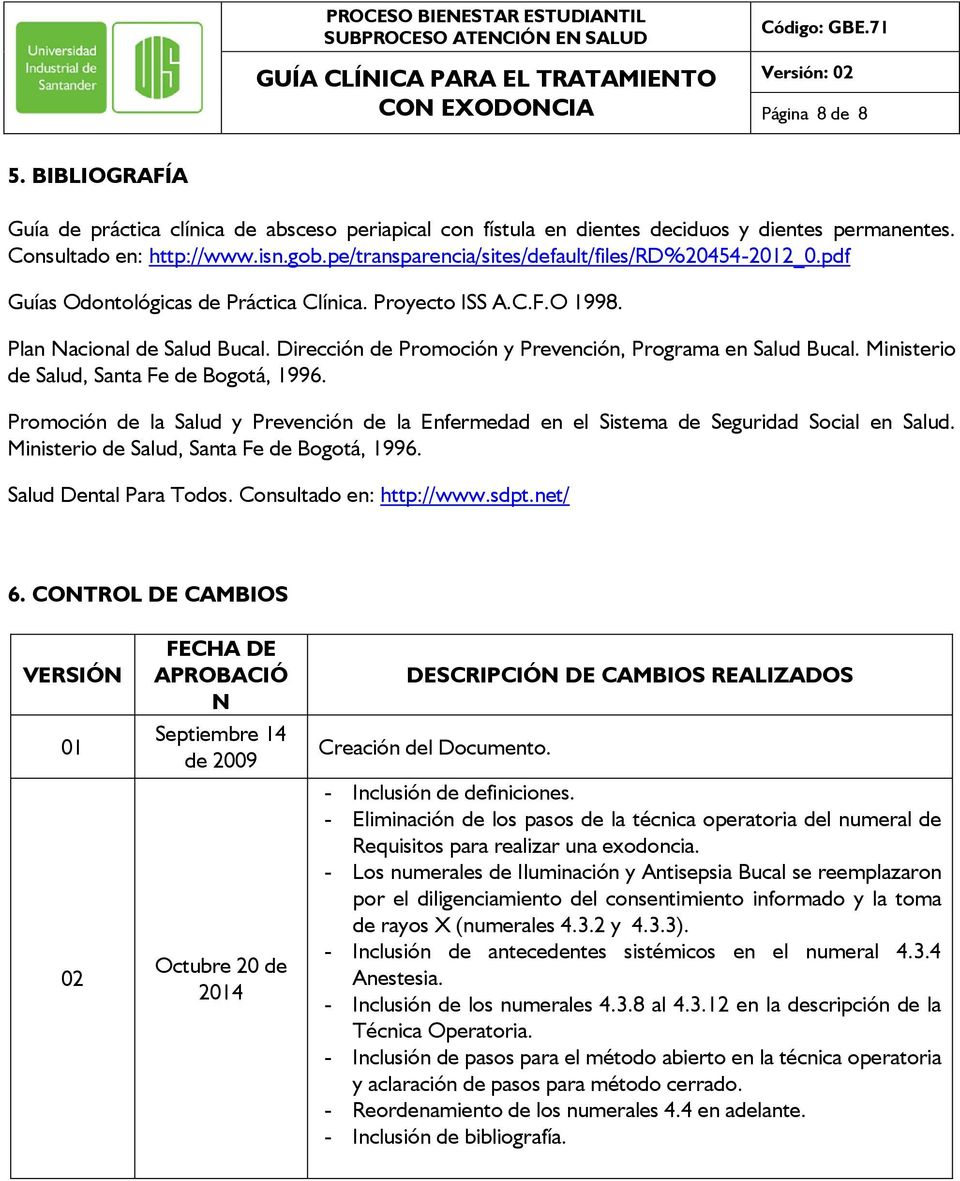 Dirección de Promoción y Prevención, Programa en Salud Bucal. Ministerio de Salud, Santa Fe de Bogotá, 1996.