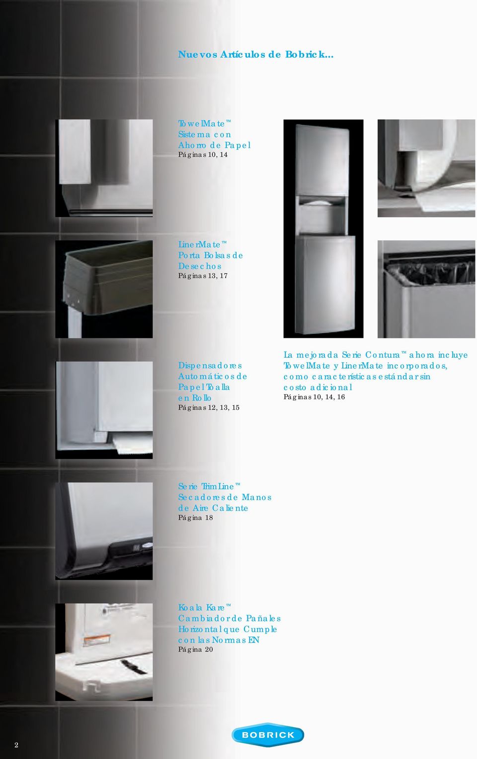 Automáticos de Papel Toalla en Rollo Páginas 12, 13, 15 La mejorada Serie Contura ahora incluye TowelMate y LinerMate