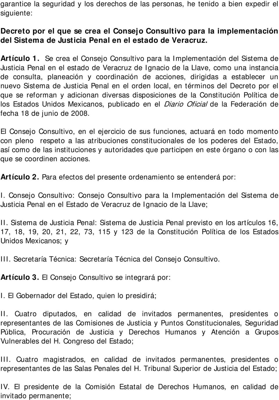 Se crea el Consejo Consultivo para la Implementación del Sistema de Justicia Penal en el estado de Veracruz de Ignacio de la Llave, como una instancia de consulta, planeación y coordinación de