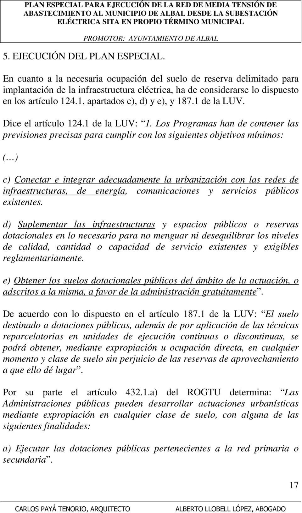 1, apartados c), d) y e), y 187.1 de la LUV. Dice el artículo 124.1 de la LUV: 1.
