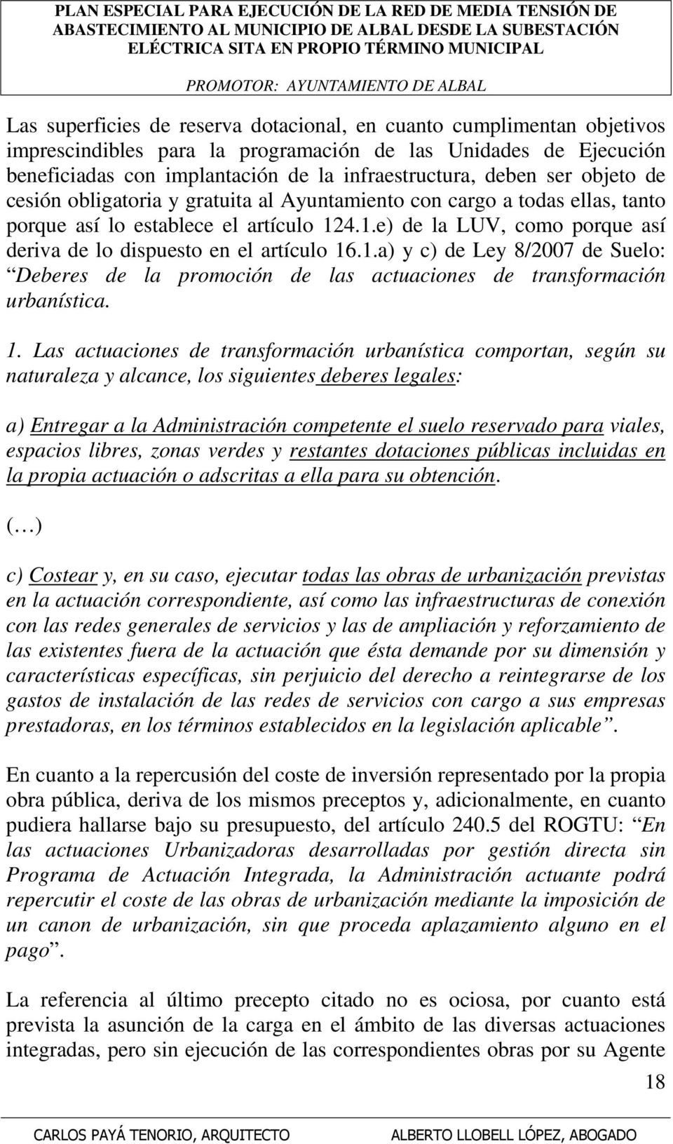 1.a) y c) de Ley 8/2007 de Suelo: Deberes de la promoción de las actuaciones de transformación urbanística. 1.