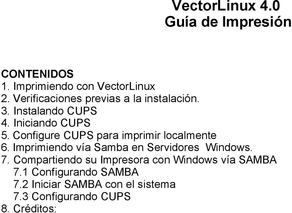 Configure CUPS para imprimir localmente 6. Imprimiendo vía Samba en Servidores Windows. 7.