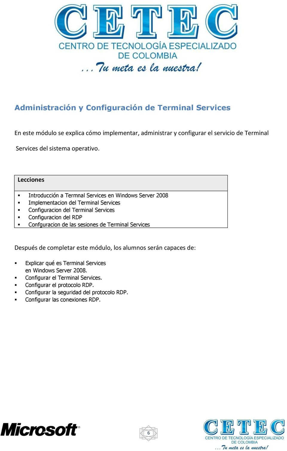 Introducción a Termnal Services en Windows Server 2008 Implementacion del Terminal Services Configuracion del Terminal Services Configuracion del RDP