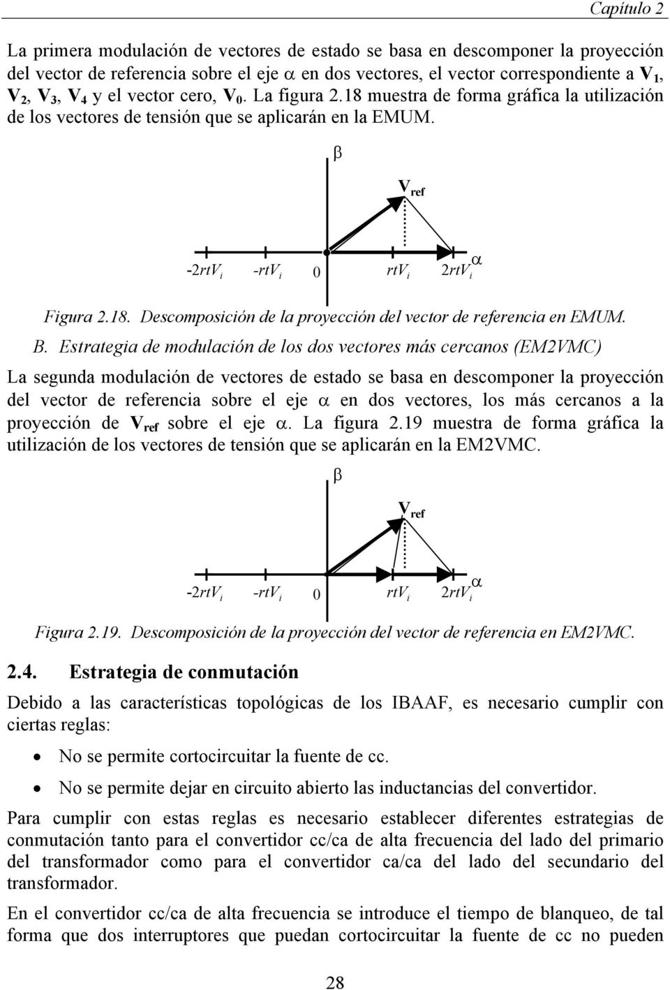 B. Estrategia de modulación de los dos vectores más cercanos (EM2VMC) La segunda modulación de vectores de estado se basa en descomponer la proyección del vector de referencia sobre el eje α en dos