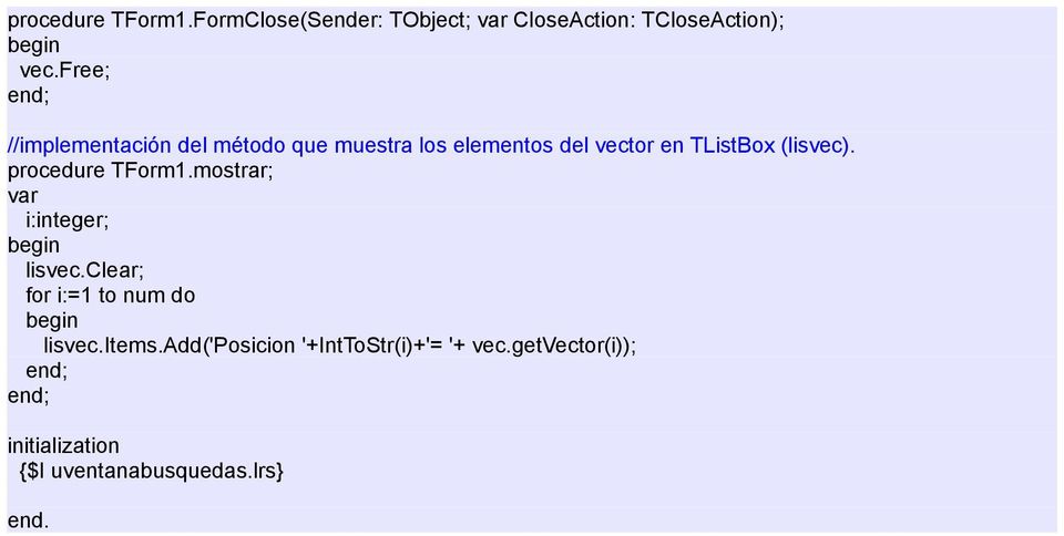 (lisvec). procedure TForm1.mostrar; i:integer; lisvec.