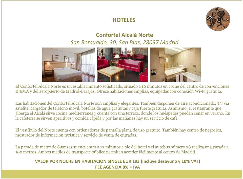 Ofrece habitaciones amplias, equipadas con conexión Wi-Fi gratuita. Las habitaciones del Confortel Alcalá Norte son amplias y elegantes.
