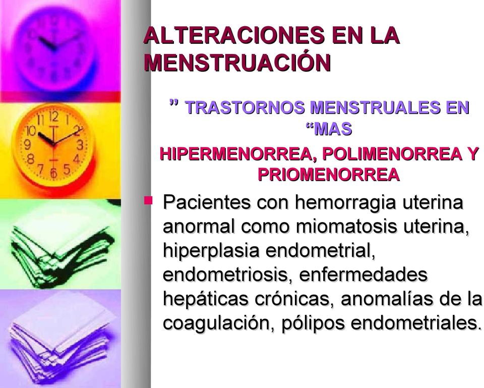 uterina anormal como miomatosis uterina, hiperplasia endometrial,