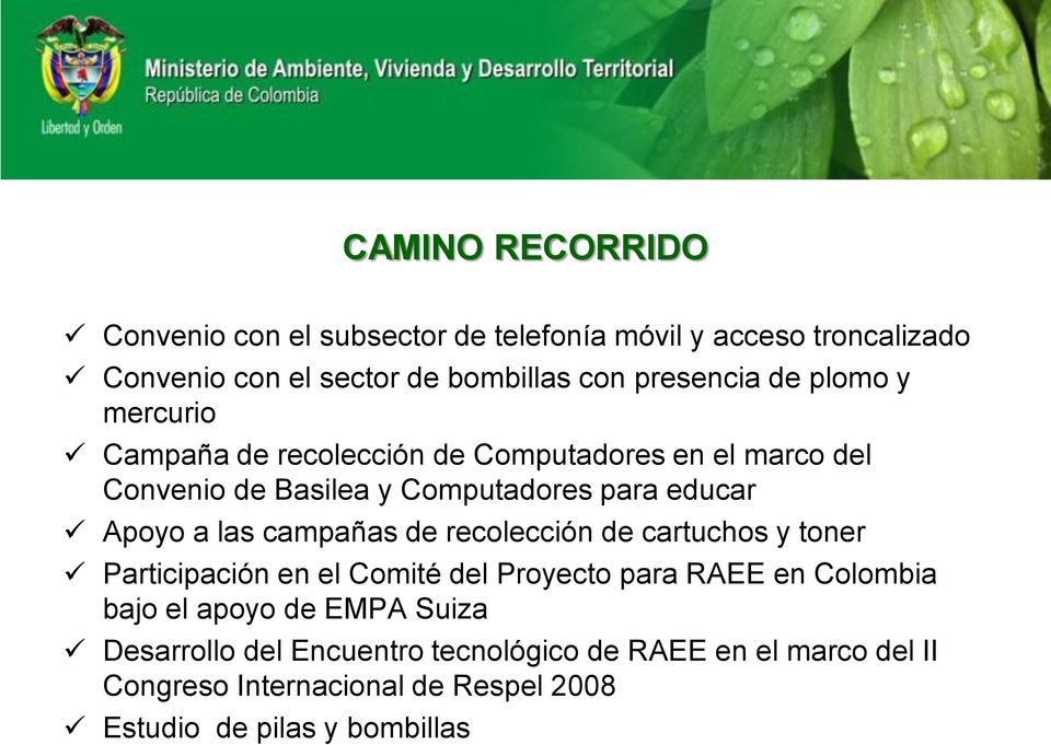 campañas de recolección de cartuchos y toner Participación en el Comité del Proyecto para RAEE en Colombia bajo el apoyo de EMPA