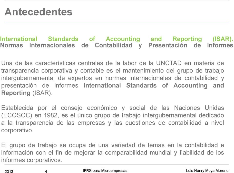 del grupo de trabajo intergubernamental de expertos en normas internacionales de contabilidad y presentación de informes International Standards of Accounting and Reporting (ISAR).