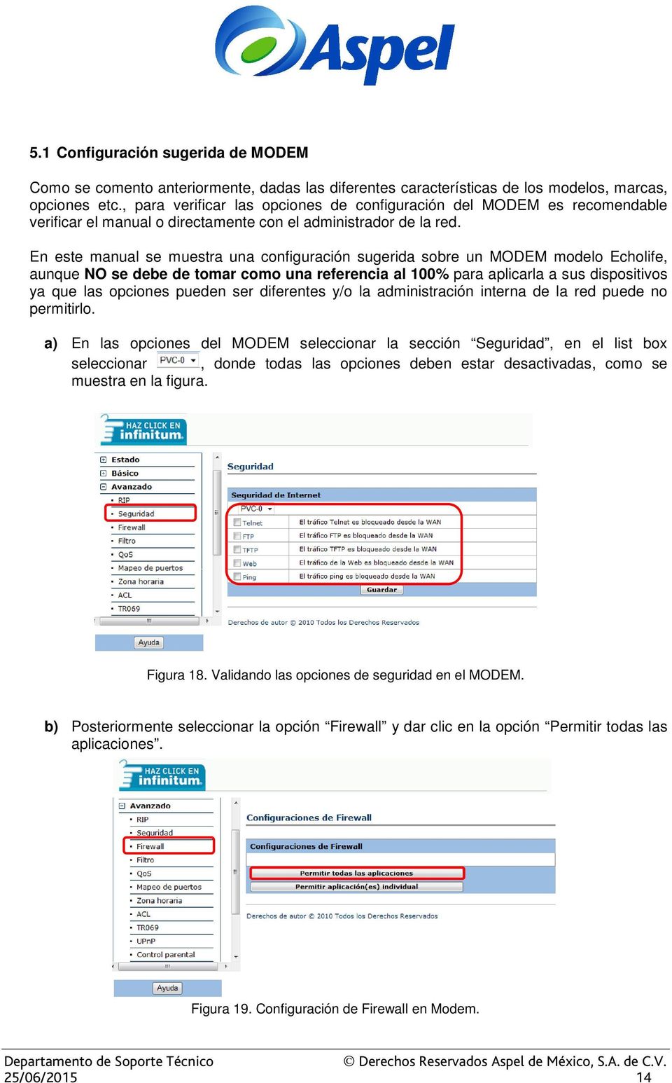 En este manual se muestra una configuración sugerida sobre un MODEM modelo Echolife, aunque NO se debe de tomar como una referencia al 100% para aplicarla a sus dispositivos ya que las opciones