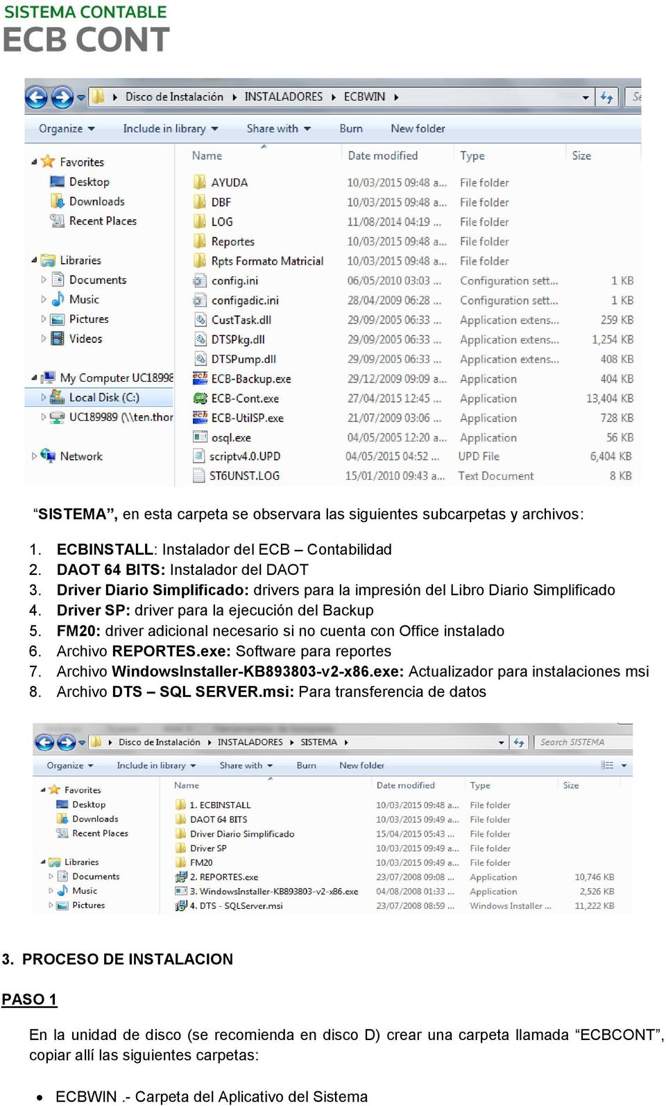 FM20: driver adicional necesario si no cuenta con Office instalado 6. Archivo REPORTES.exe: Software para reportes 7. Archivo WindowsInstaller-KB893803-v2-x86.