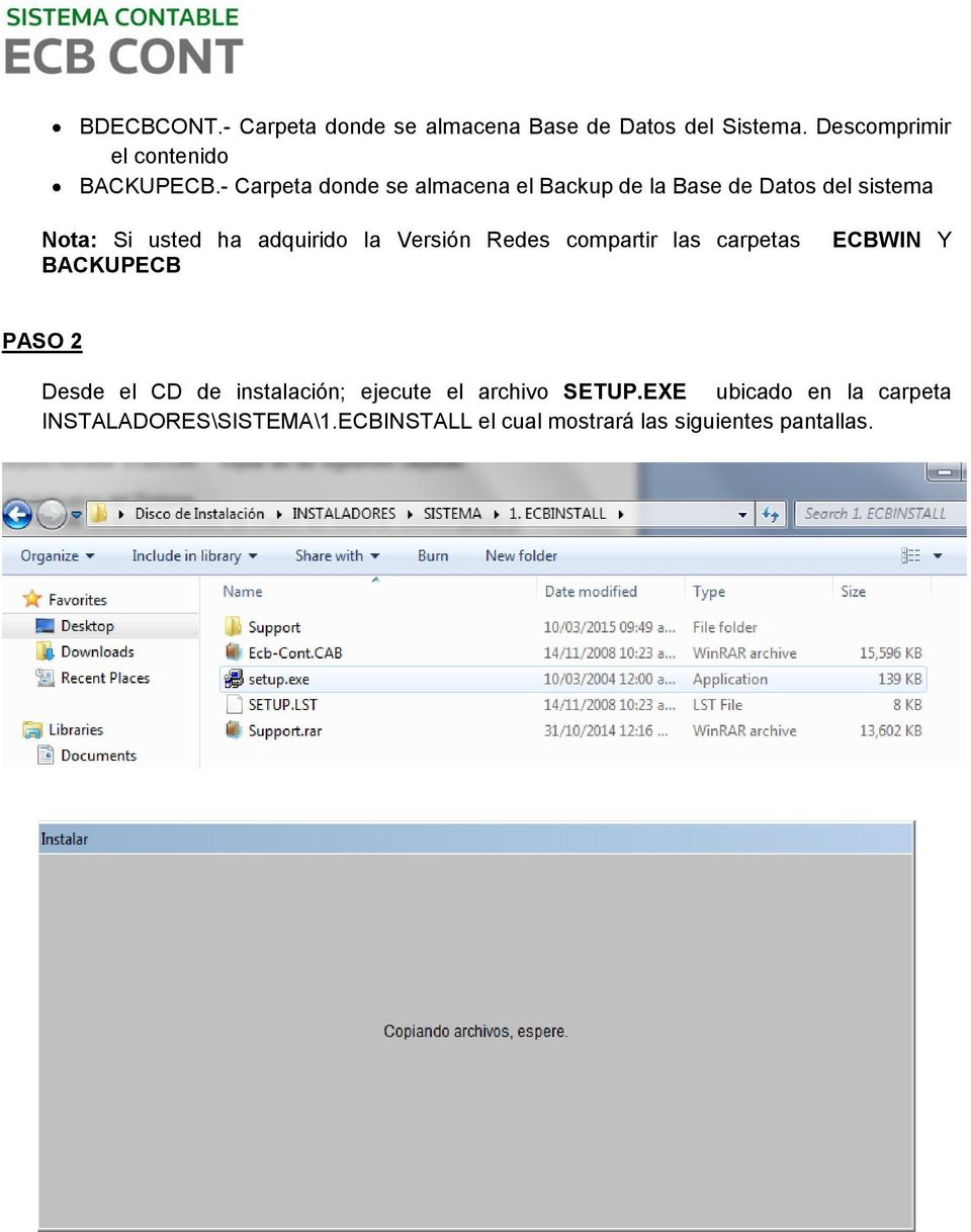 Versión Redes compartir las carpetas BACKUPECB ECBWIN Y PASO 2 Desde el CD de instalación; ejecute el