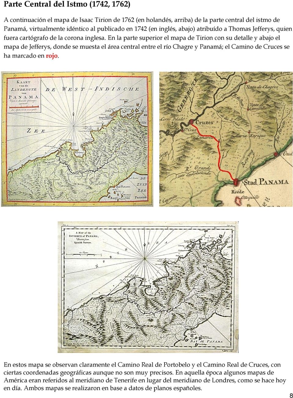 En la parte superior el mapa de Tirion con su detalle y abajo el mapa de Jefferys, donde se muesta el área central entre el río Chagre y Panamá; el Camino de Cruces se ha marcado en rojo.
