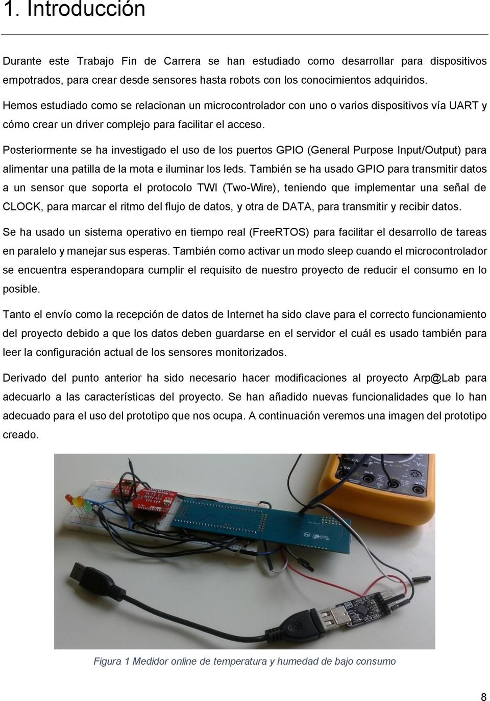 Posteriormente se ha investigado el uso de los puertos GPIO (General Purpose Input/Output) para alimentar una patilla de la mota e iluminar los leds.