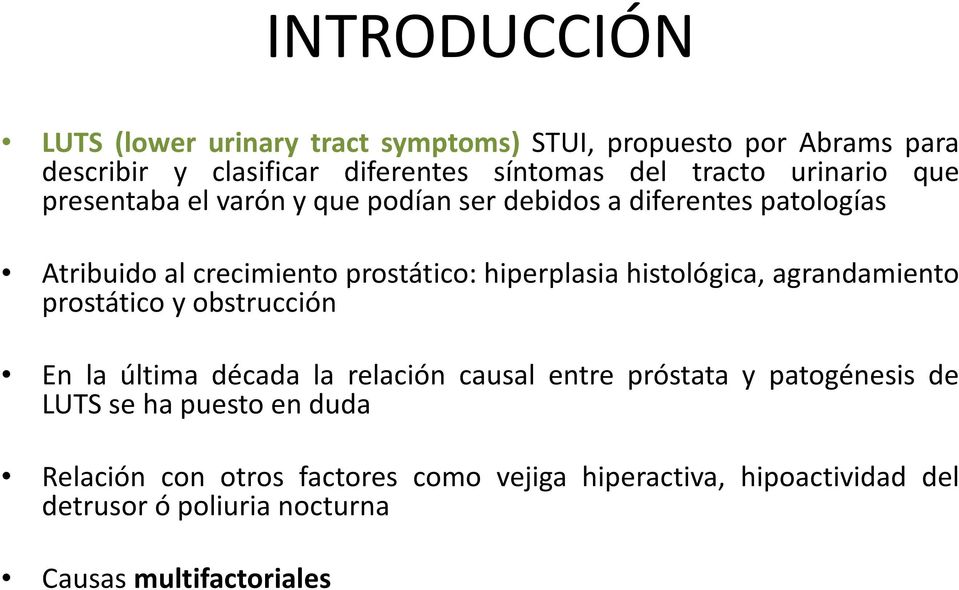 hiperplasia histológica, agrandamiento prostático y obstrucción En la última década la relación causal entre próstata y patogénesis