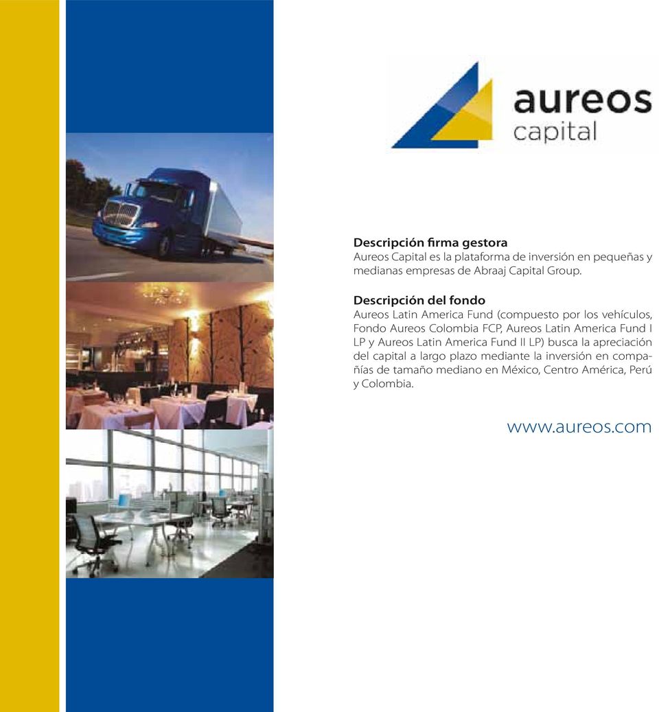 Descripción del fondo Aureos Latin America Fund (compuesto por los vehículos, Fondo Aureos Colombia FCP, Aureos