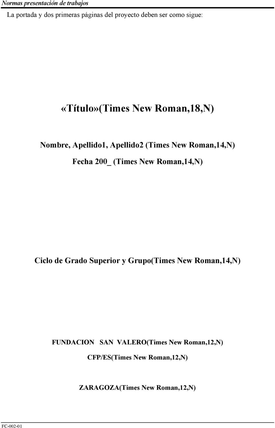 New Roman,14,N) Ciclo de Grado Superior y Grupo(Times New Roman,14,N) FUNDACION SAN