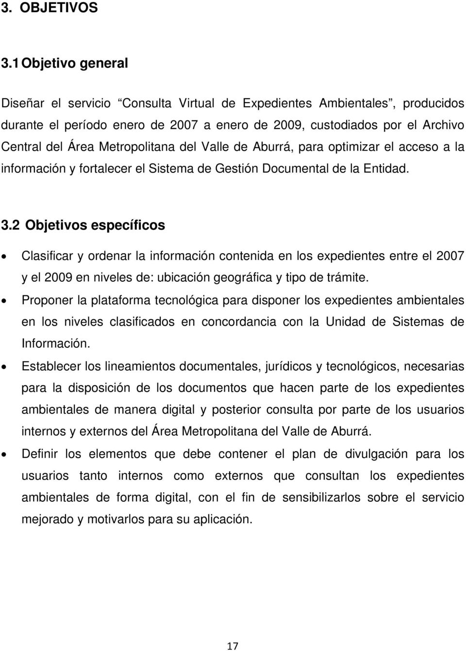 Metropolitana del Valle de Aburrá, para optimizar el acceso a la información y fortalecer el Sistema de Gestión Documental de la Entidad. 3.