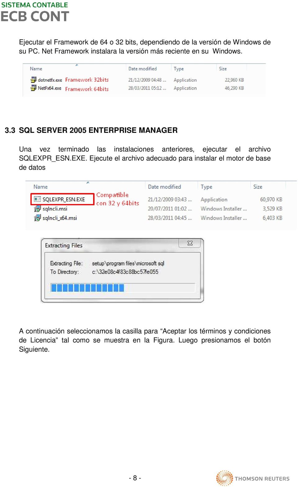 3 SQL SERVER 2005 ENTERPRISE MANAGER Una vez terminado las instalaciones anteriores, ejecutar el archivo SQLEXPR_ESN.EXE.